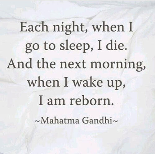 sleep-quote-mahatma-gandhi-each-night-when-i-go-to-sleep-i-die-and-the-next-morning-i-am-reborn